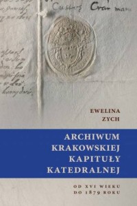 Archiwum Krakowskiej Kapituły Katedralnej - okładka książki