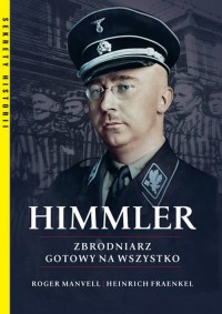 Himmler Zbrodniarz gotowy na wszystko - okładka książki