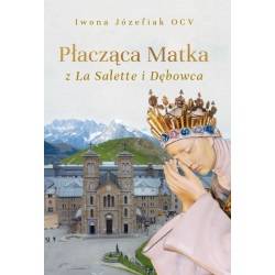 Płacząca Matka z La Salette i Dębowca - okładka książki