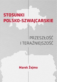 Stosunki polsko-szwajcarskie. Przeszłość - okładka książki