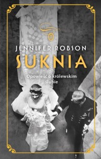 Suknia. Opowieść o królewskim ślubie - okładka książki