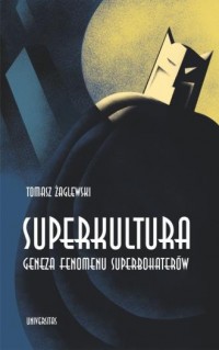Superkultura. Geneza fenomenu superbohaterów - okładka książki