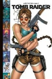 Tomb Raider. Archiwa. Tom 1 - okładka książki