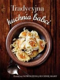 Tradycyjna kuchnia babci/ Nowoczesna - okładka książki