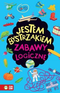 Jestem bystrzakiem. Zabawy logiczne - okładka książki