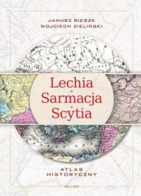 Lechia-Sarmacja-Scytia Atlas historyczn - okładka książki