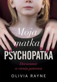 Moja matka psychopatka. Dorastanie - okładka książki