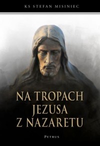 Na tropach Jezusa z Nazaretu - okładka książki