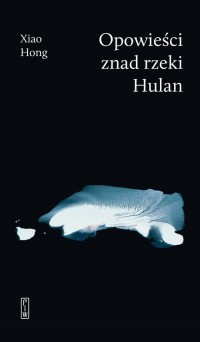 Opowieści znad rzeki Hulan - okładka książki