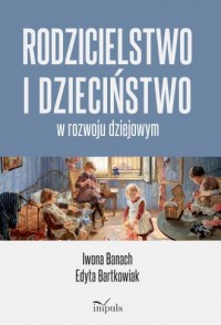 Rodzicielstwo i dzieciństwo w rozwoju - okładka książki