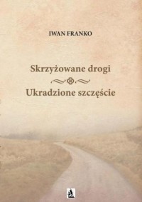 Skrzyżowane drogi Ukradzione szczęście - okładka książki