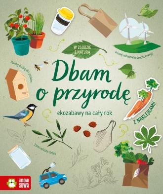 W zgodzie z naturą. Dbam o przyrodę - okładka książki