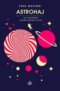 Astrohaj. Jak dotknąć kosmicznego - okładka książki