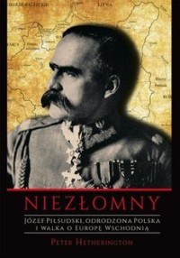 Niezłomny. Józef Piłsudski. Odrodzona - okładka książki