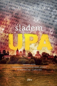 Śladem UPA. Kronika sotni Ukraińskiej - okładka książki