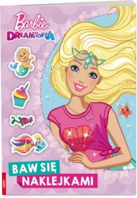 Barbie Dreamtopia. Baw się naklejkami - okładka książki