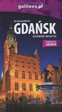 Gdańsk. Główne miasto. Przewodnik - okładka książki