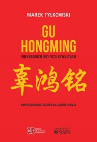 Gu Hongming prekursorem idei fuzji - okładka książki