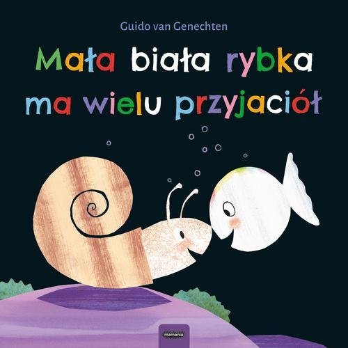 Mała biała rybka ma wielu przyjaciół. - okładka książki