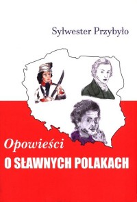 Opowieści o sławnych Polakach - okładka książki