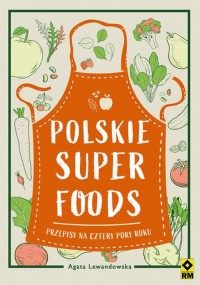 Polskie superfoods. Przepisy na - okładka książki