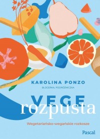Vege rozpusta Wegetariańsko-wegańskie - okładka książki