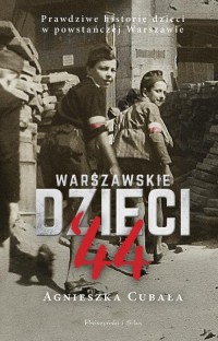 Warszawskie dzieci 44. Prawdziwe - okładka książki