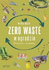 Zero waste w ogrodzie. Po pierwsze - okładka książki