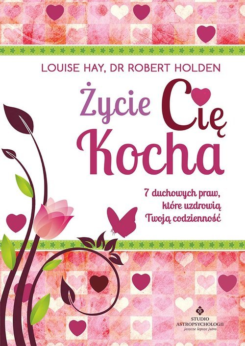 Życie Cię Kocha. 7 duchowych praw, - okładka książki