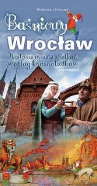 Baśniowy Wrocław. Historia spotkań - okładka książki