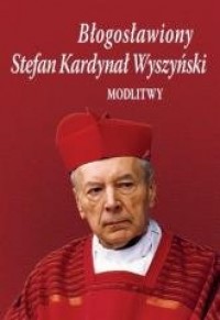 Błogosławiony Stefan Kardynał Wyszyński. - okładka książki