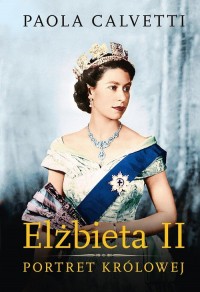 Elżbieta II. Portret królowej - okładka książki