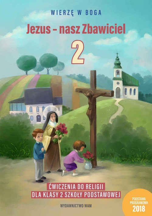 Cwiczenie Do Religii Klasa 1 Jezus - nasz Zbawiciel. Ćwiczenia do religii dla klasy 2 szkoły