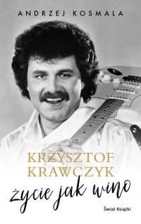 Krzysztof Krawczyk życie jak wino - okładka książki