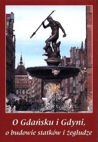 O Gdańsku i Gdyni, o budowie statków - okładka książki