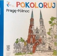Pokoloruj Pragę Północ - okładka książki