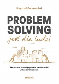Problem Solving jest dla ludzi. - okładka książki