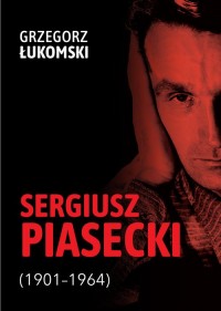 Sergiusz Piasecki (1901-1964). - okładka książki