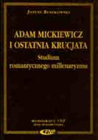 Adam Mickiewicz i ostatnia krucjata. - okładka książki