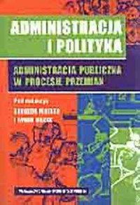 Administracja i polityka. Administracja - okładka książki