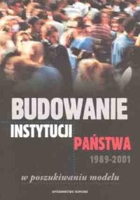 Budowanie instytucji państwa 1989-2001. - okładka książki