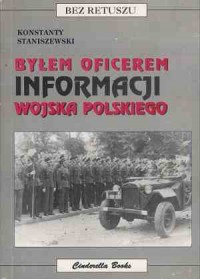 Byłem oficerem Informacji Wojska - okładka książki