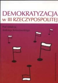 Demokratyzacja w III Rzeczypospolitej - okładka książki