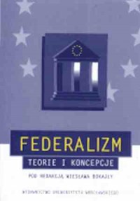 Federalizm. Teorie i koncepcje - okładka książki