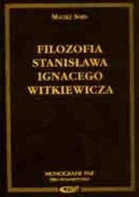 Filozofia Stanisława Ignacego Witkiewicza - okładka książki