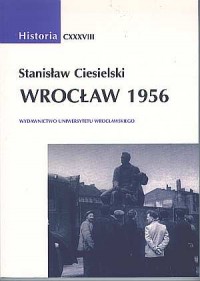 Historia CXXXVIII. Wrocław 1956 - okładka książki