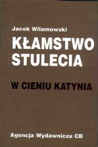 Kłamstwo stulecia. W cieniu Katynia - okładka książki