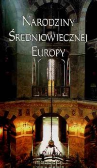 Narodziny Średniowiecznej Europy - okładka książki