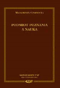 Podmiot poznania a nauka. Monografie - okładka książki