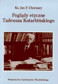 Poglądy etyczne Tadeusza Kotarbińskiego - okładka książki
